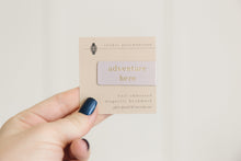 Load image into Gallery viewer, Adventure Here Embossed Magnetic Bookmark
